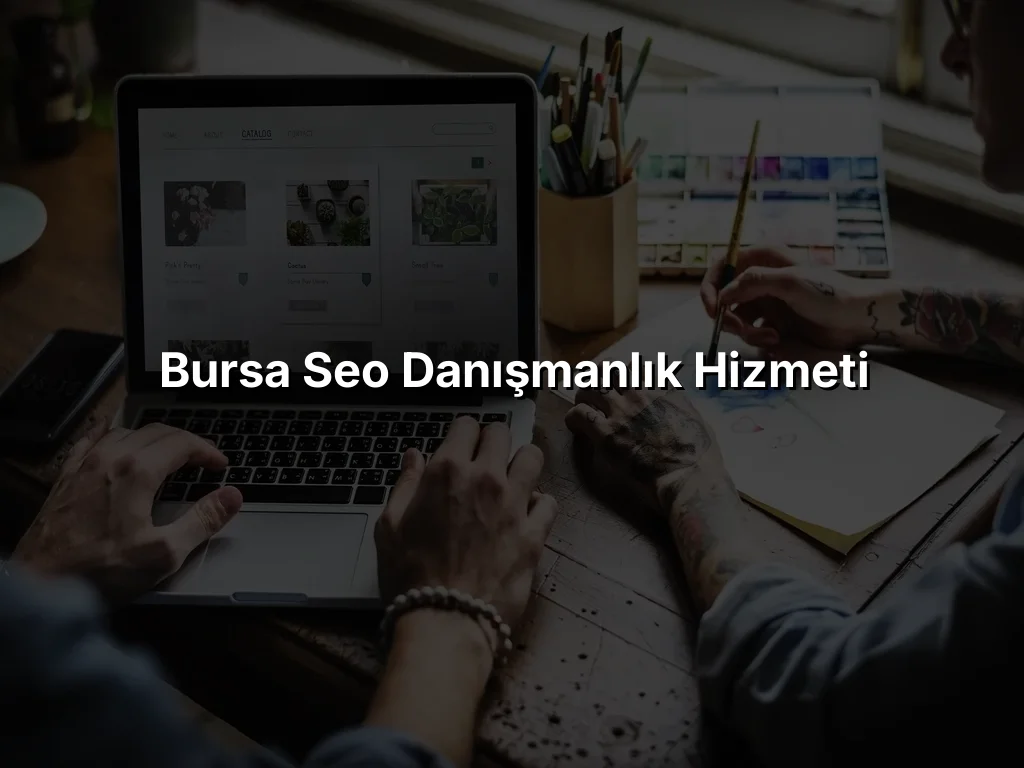 Bursa Seo Danışmanlık Hizmeti