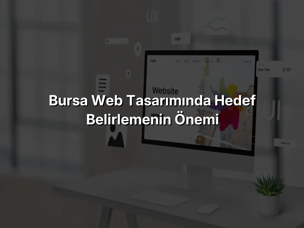 Bursa Web Tasarımında Hedef Belirlemenin Önemi