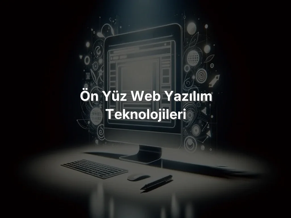 Ön Yüz Web Yazılım Teknolojileri