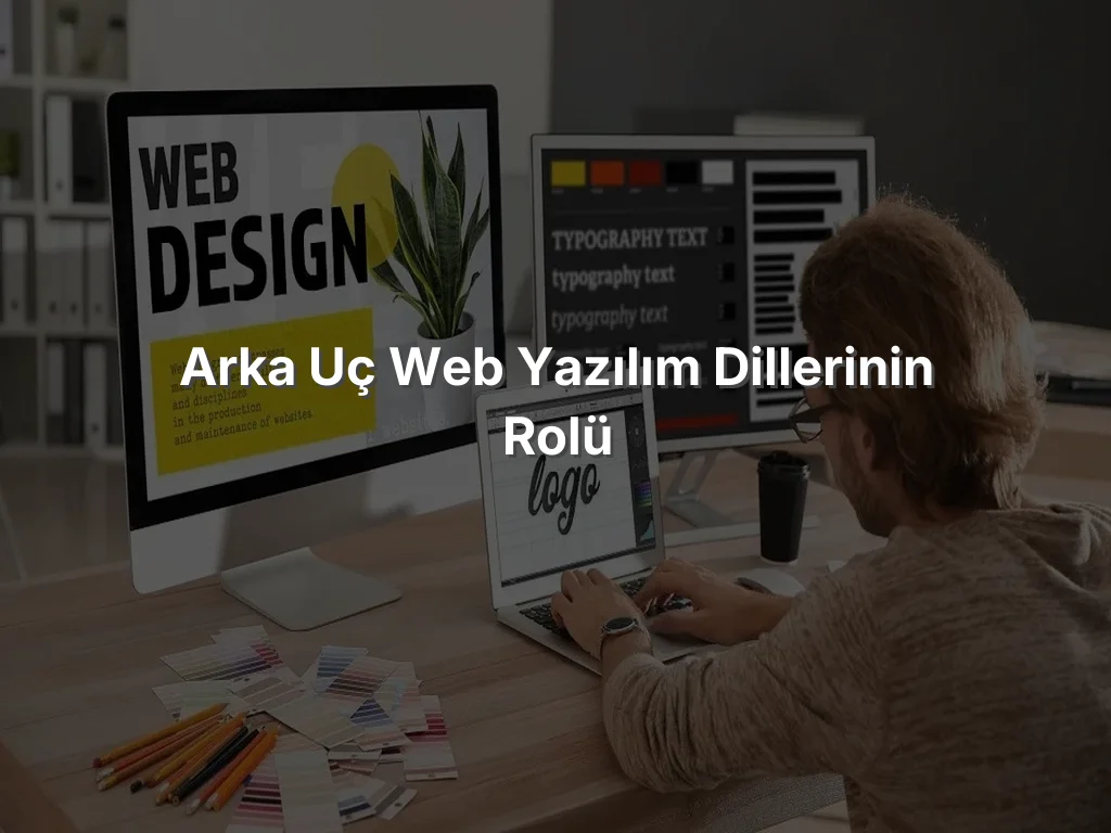 Arka Uç Web Yazılım Dillerinin Rolü