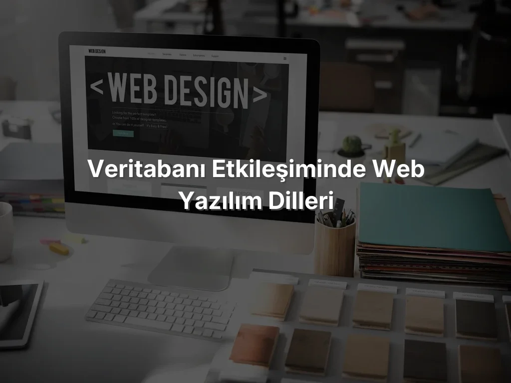 Veritabanı Etkileşiminde Web Yazılım Dilleri