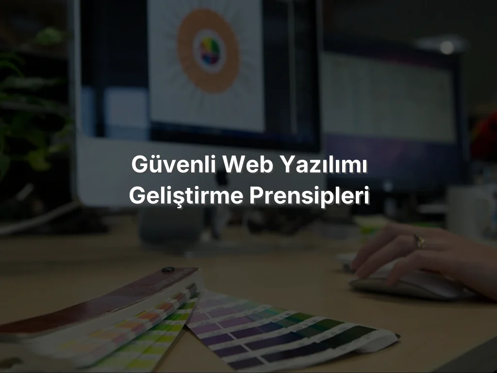 Güvenli Web Yazılımı Geliştirme Prensipleri