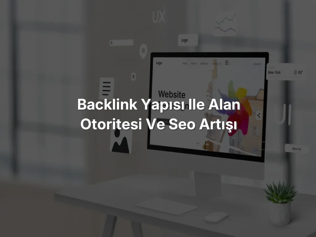Backlink Yapısı ile Alan Otoritesi ve SEO Artışı
