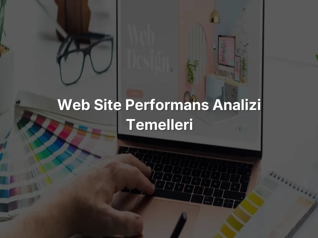 
Web Site Performans Analizi Temelleri
