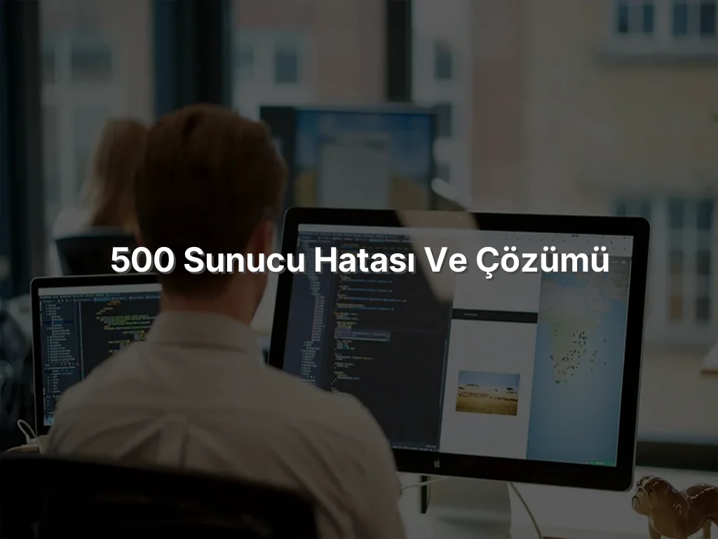 500 Sunucu Hatası ve Çözümü