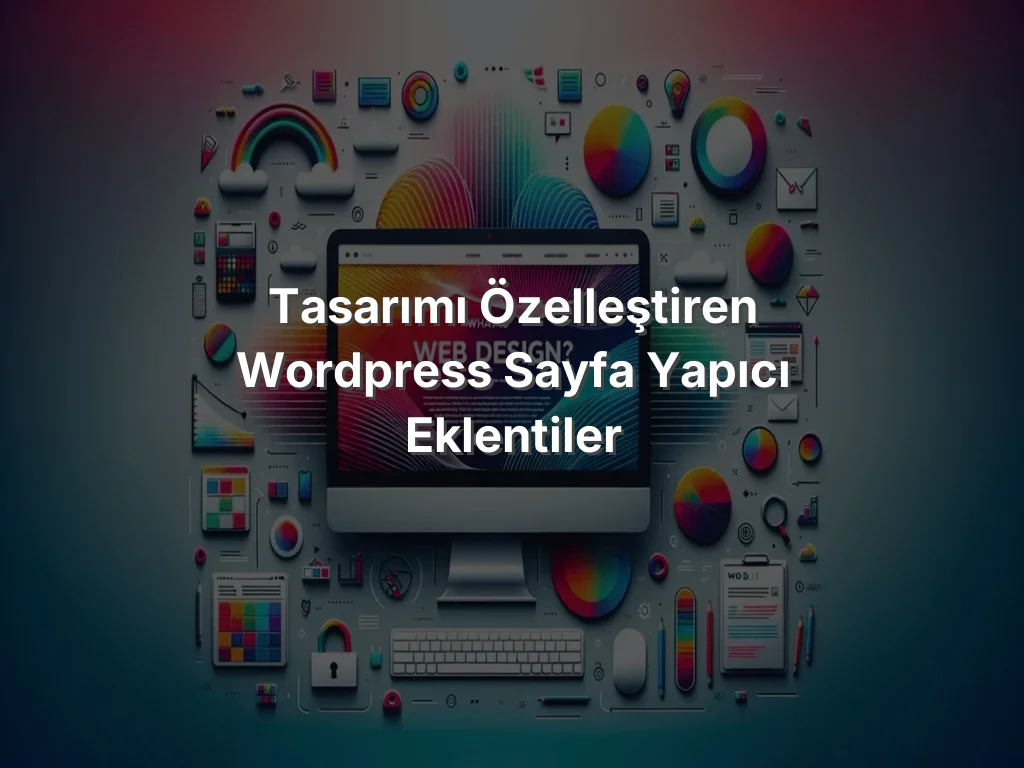 Tasarımı Özelleştiren WordPress Sayfa Yapıcı Eklentiler