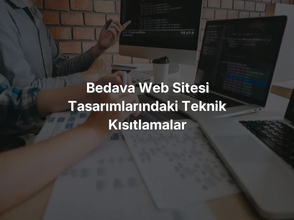 
Bedava Web Sitesi Tasarımlarındaki Teknik Kısıtlamalar
