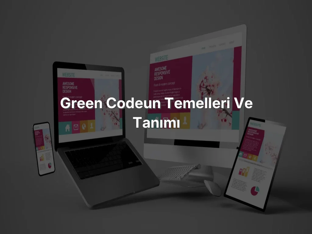 Green Codeun Temelleri ve Tanımı