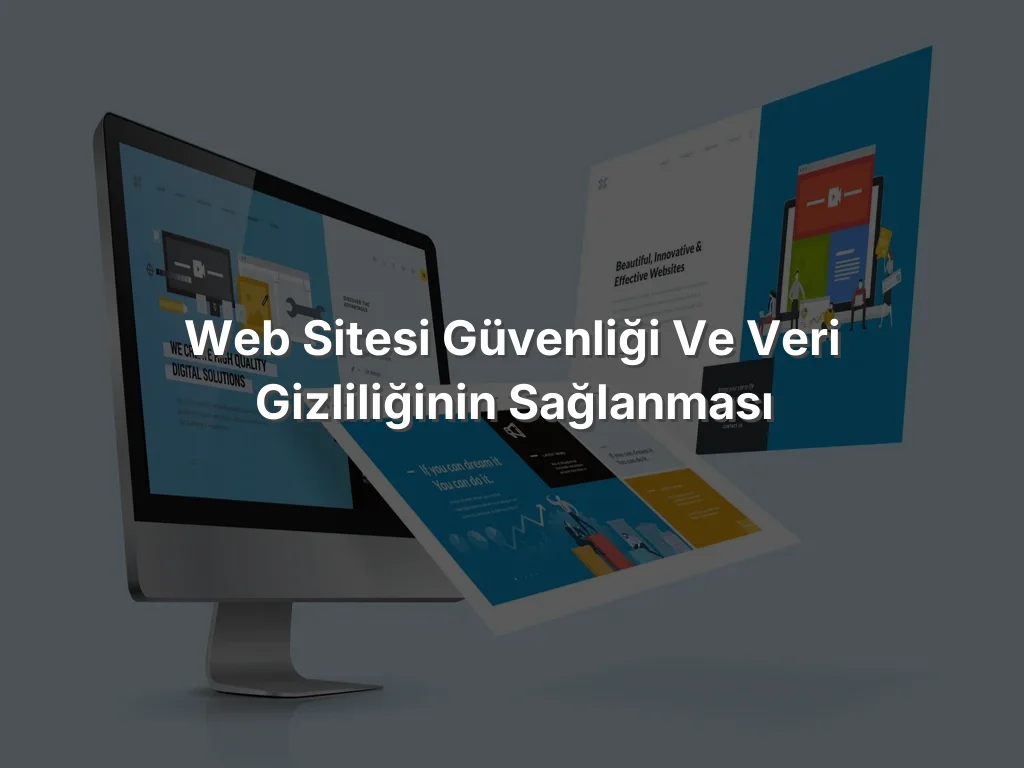 
Web Sitesi Güvenliği ve Veri Gizliliğinin Sağlanması
