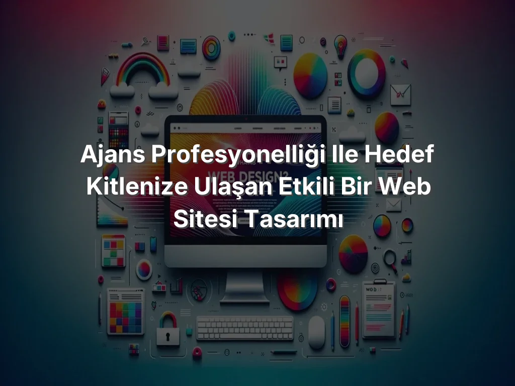 
Ajans Profesyonelliği ile Hedef Kitlenize Ulaşan Etkili Bir Web Sitesi Tasarımı
