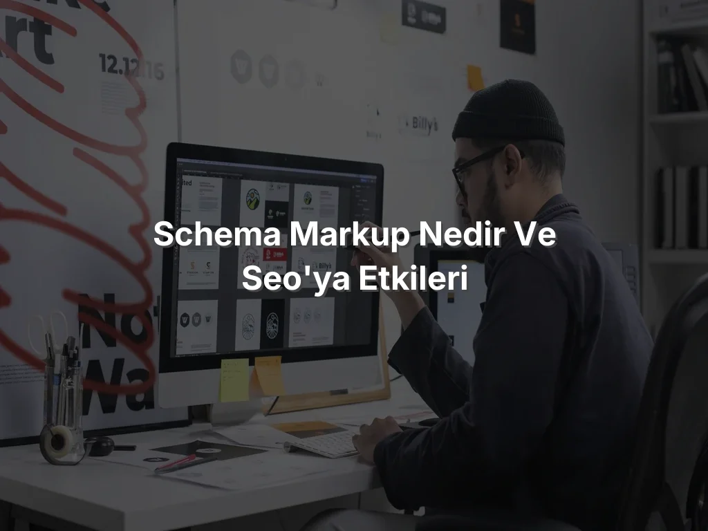 Schema Markup Nedir ve SEO'ya Etkileri