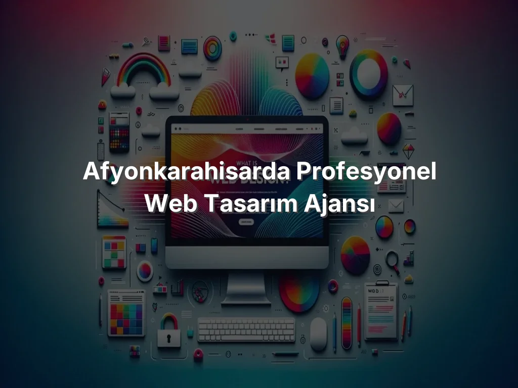 
Afyonkarahisarda Profesyonel Web Tasarım Ajansı
