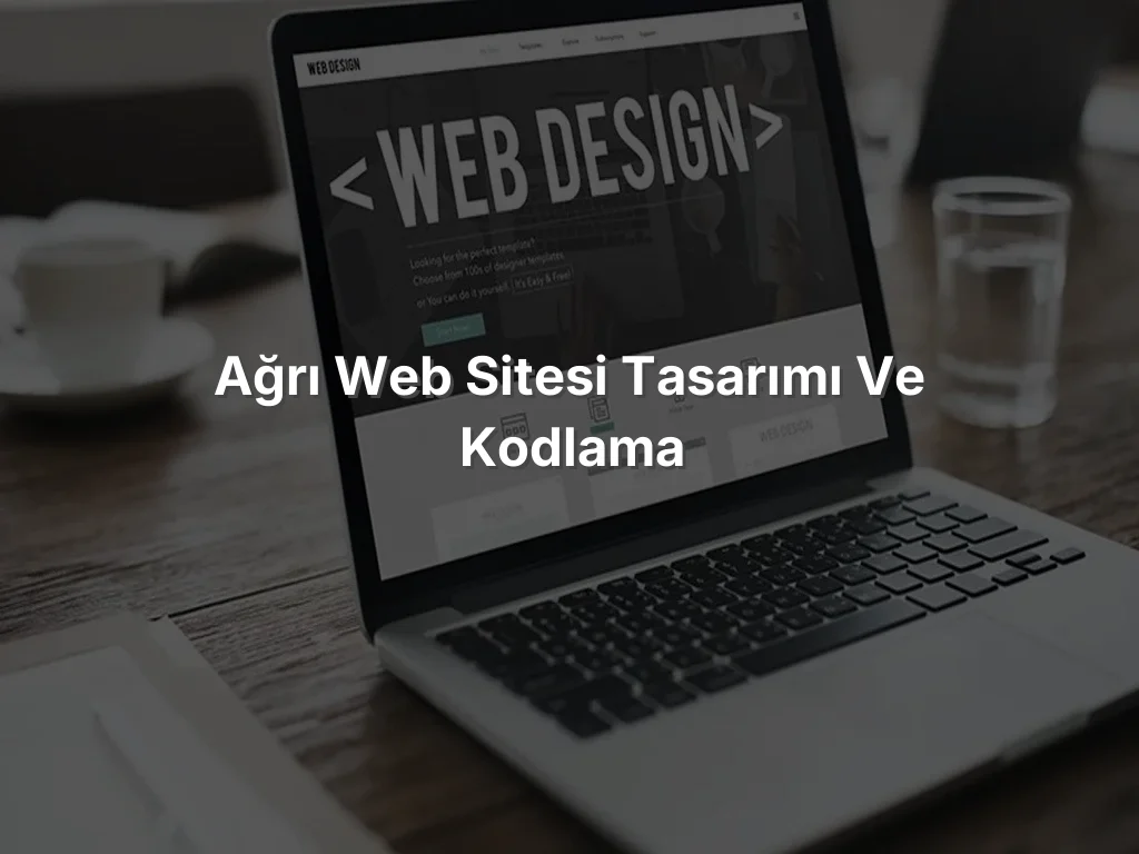 Ağrı Web Sitesi Tasarımı ve Kodlama