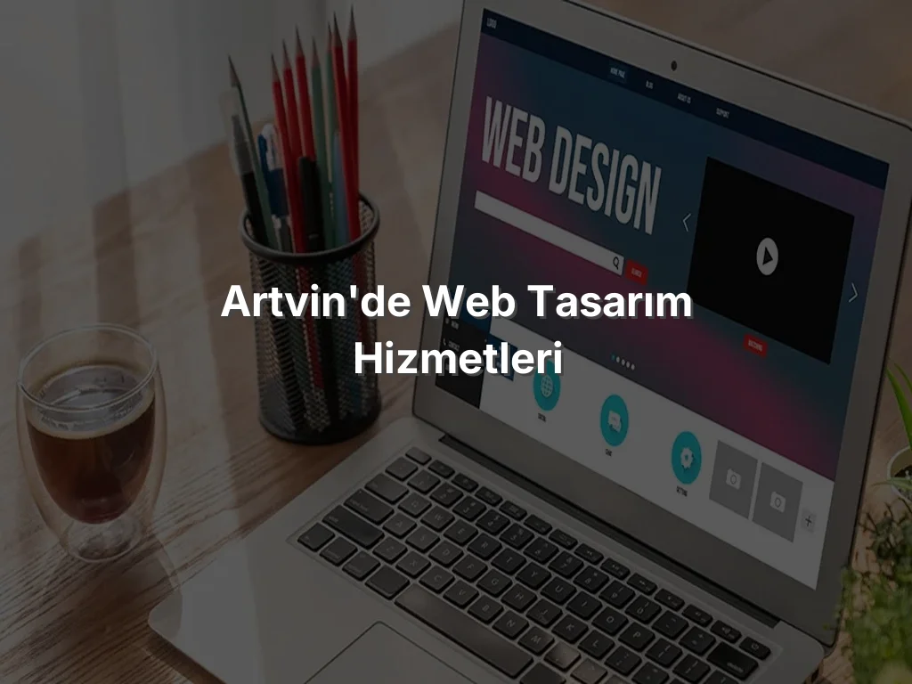 
Artvin'de Web Tasarım Hizmetleri
