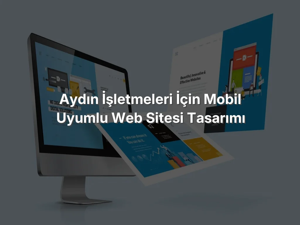 
Aydın İşletmeleri İçin Mobil Uyumlu Web Sitesi Tasarımı
