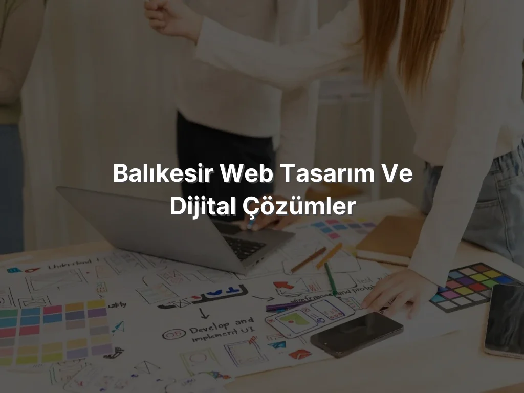 Balıkesir Web Tasarım ve Dijital Çözümler