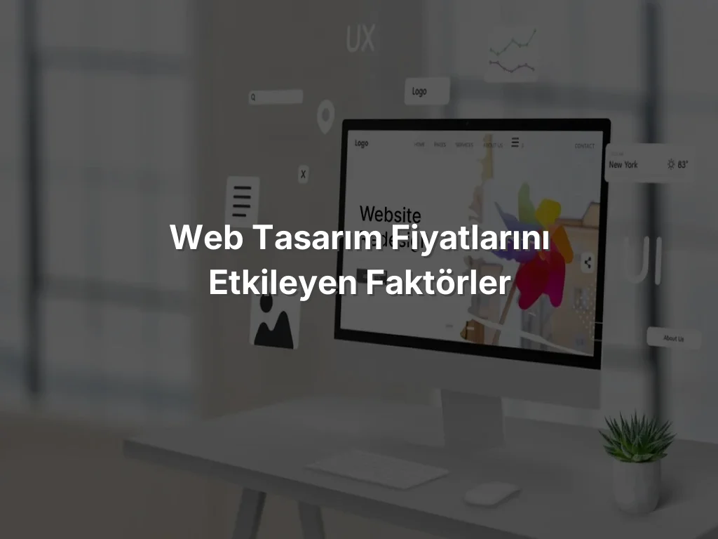 
Web Tasarım Fiyatlarını Etkileyen Faktörler

