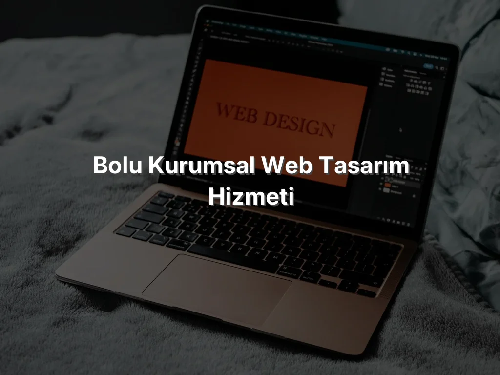 Bolu Kurumsal Web Tasarım Hizmeti