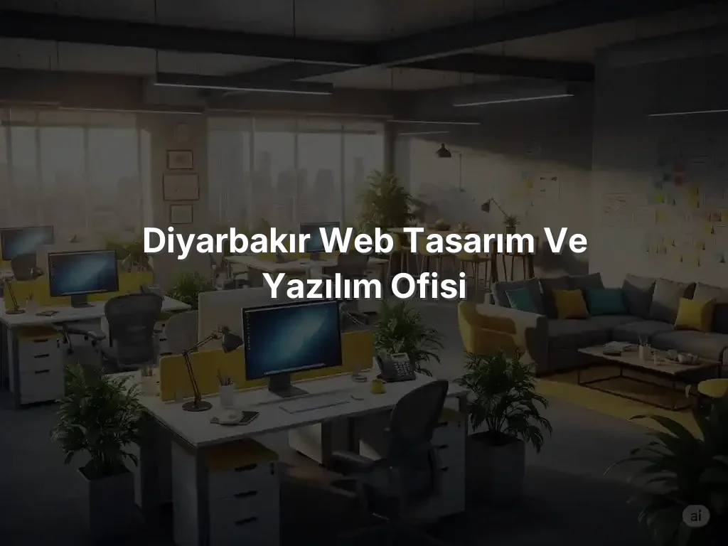 Diyarbakır Web Tasarım ve Yazılım Ofisi