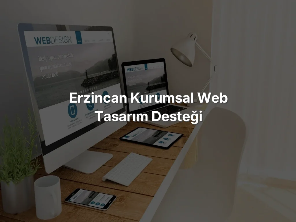 Erzincan Kurumsal Web Tasarım Desteği