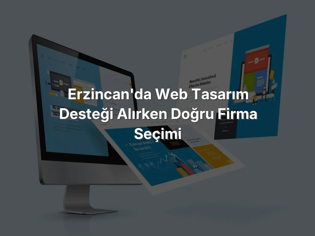 
Erzincan'da Web Tasarım Desteği Alırken Doğru Firma Seçimi
