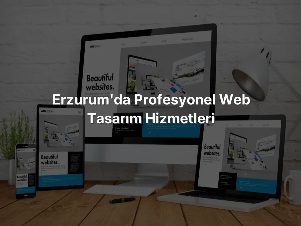 
Erzurum'da Profesyonel Web Tasarım Hizmetleri
