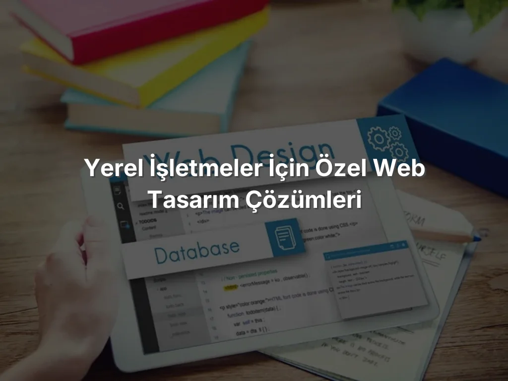
Yerel İşletmeler İçin Özel Web Tasarım Çözümleri

