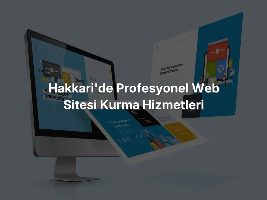 
Hakkari'de Profesyonel Web Sitesi Kurma Hizmetleri
