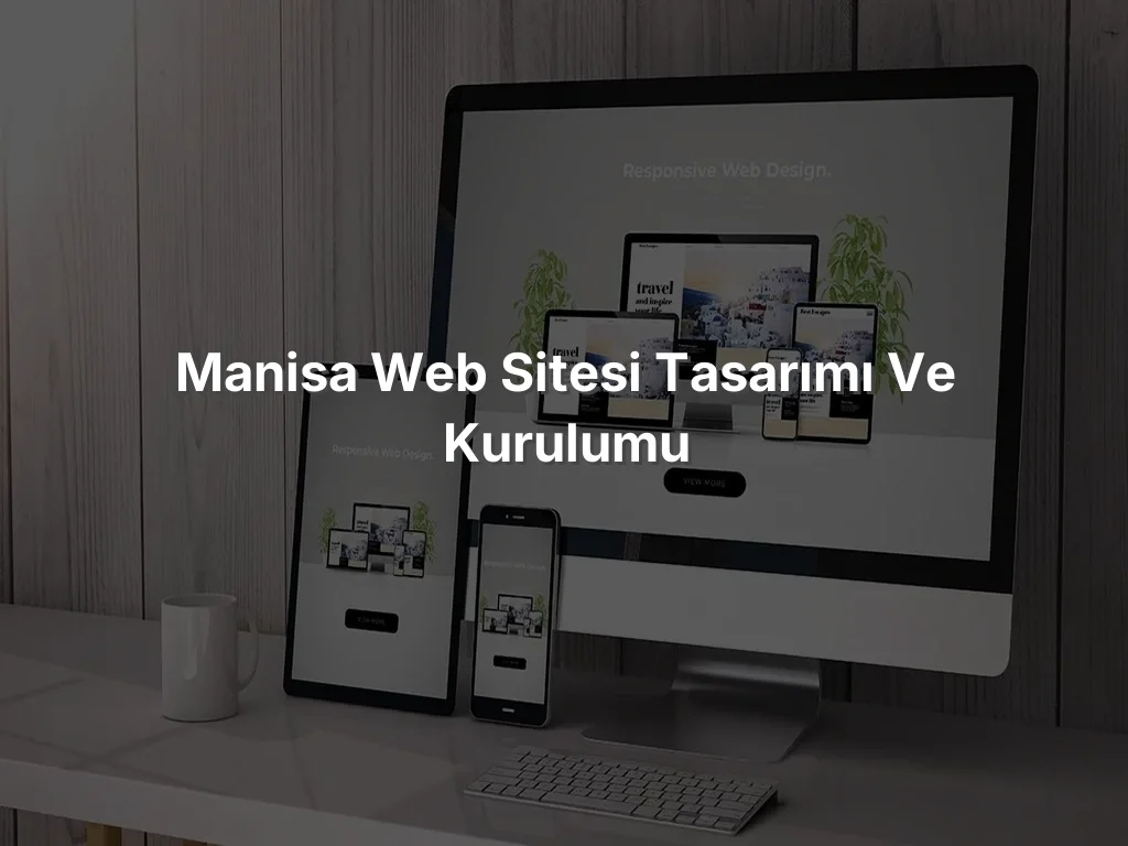 Manisa Web Sitesi Tasarımı ve Kurulumu