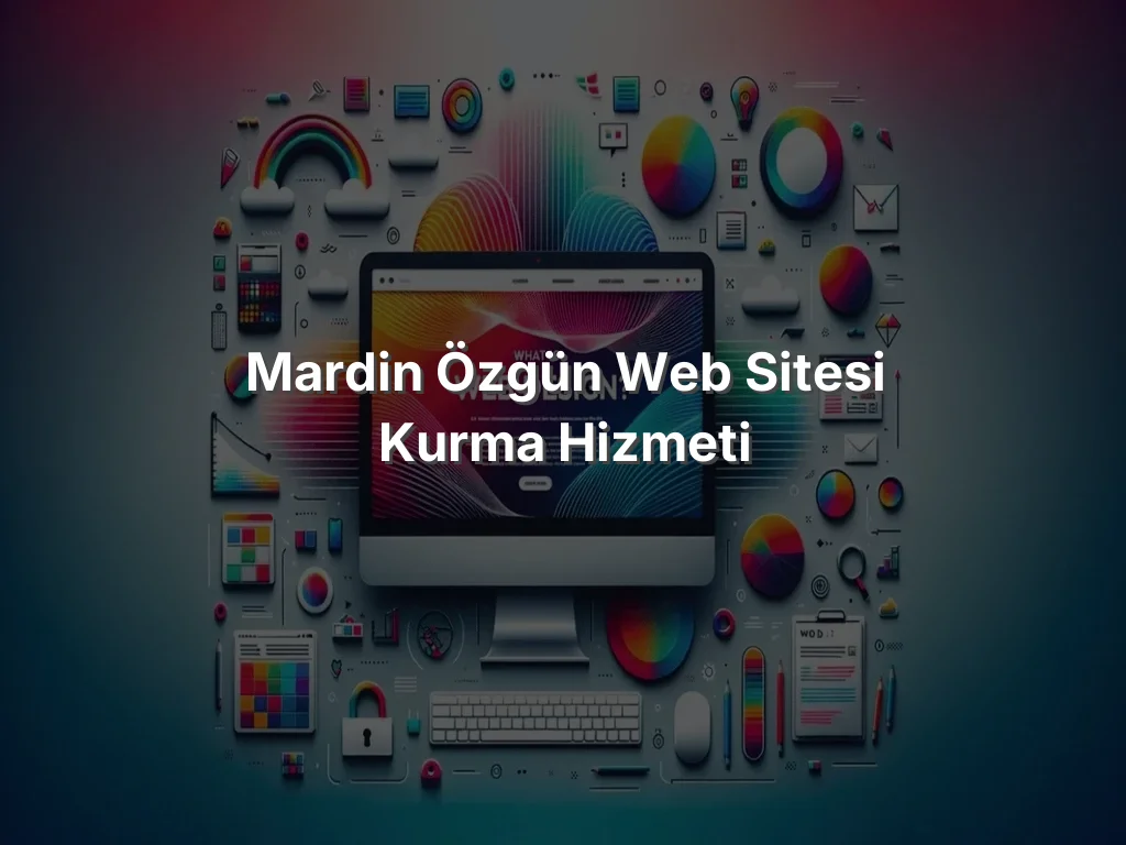 Mardin Özgün Web Sitesi Kurma Hizmeti